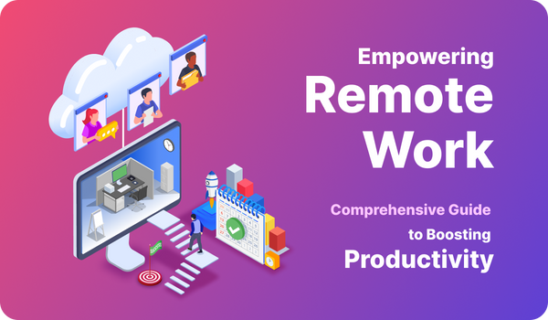 Empowering Remote Work: A Comprehensive Guide to Boosting Productivity