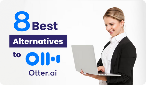 The 8 Best Alternatives to Otter.Ai: Diverse Solutions for Your Transcription Needs